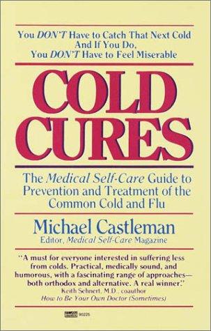 Cold Cures: the medical self-care guide to prevention and treatment of the common cold and flu