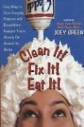 Clean It! Fix It! Eat It!: Easy Ways To Solve Everyday Problems With Brand-Name Products You've Already Got Around The House