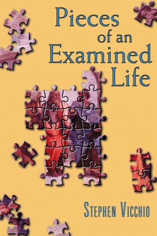 Pieces Of An Examined Life: Essays And Stories