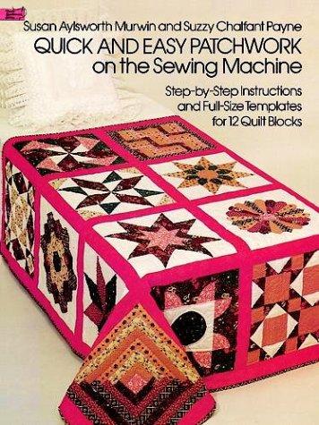 Quick And Easy Patchwork On The Sewing Machine (Dover Needlework Series)