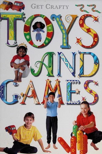Get Crafty:  Toys And Games