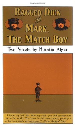 Ragged Dick And Mark, The Match Boy: Two Novels By Horatio Alger