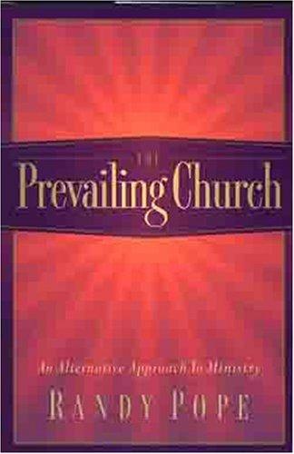 The Prevailing Church: An Alternative Approach To Ministry