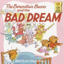 The Berenstain Bears And The Bad Dream (First Time Books(R))