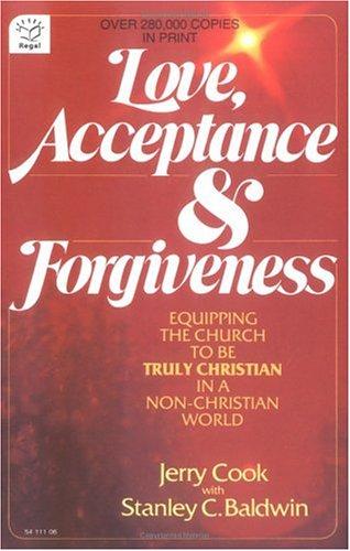Love, Acceptance And Forgiveness:equipping The Church To Be Truly Christian In A Non-Christian World