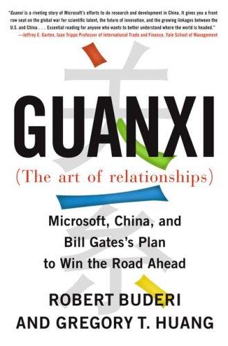 Guanxi (The Art Of Relationships): Microsoft, China, And The Plan To Win The Road Ahead
