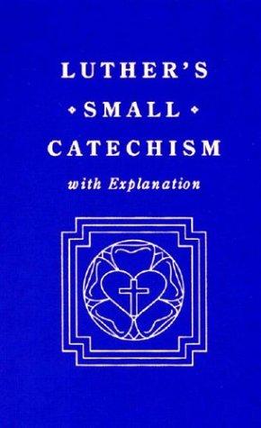 Luther's Small Catechism With Explanation