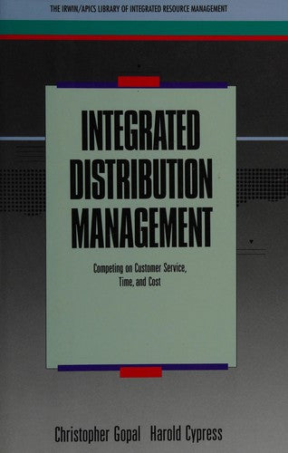 Integrated Distribution Management: competing on customer service, time, and cost