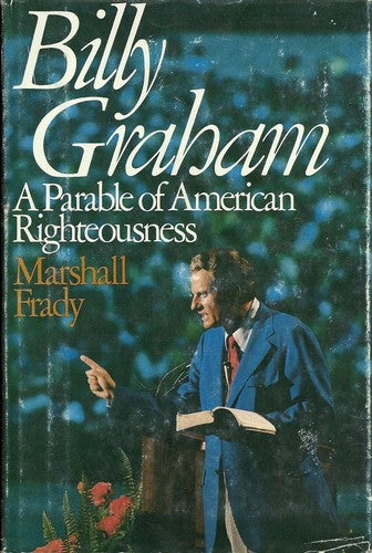 Billy Graham, A Parable Of American Righteousness