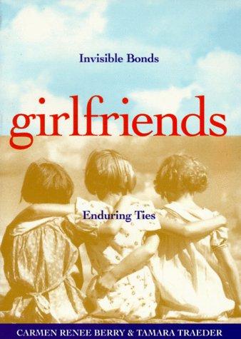 Girlfriends: Invisible Bonds, Enduring Ties: invisible bonds, enduring ties
