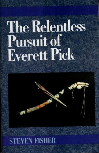 The Relentless Pursuit Of Everett Pick (with Autographed)