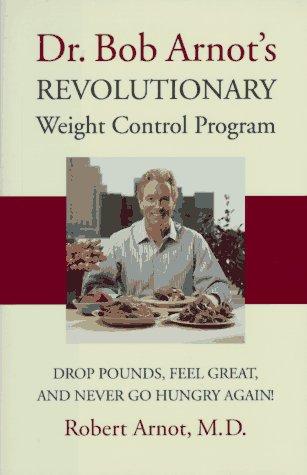 Dr. Bob Arnot's Revolutionary Weight Control Program