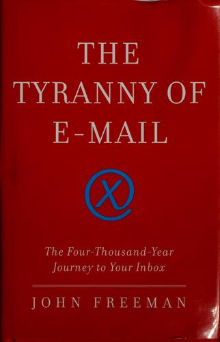 The Tyranny Of E-Mail: the four-thousand-year journey to your inbox