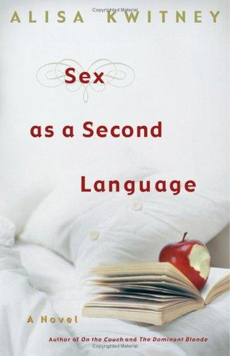 Sex As A Second Language: A Novel