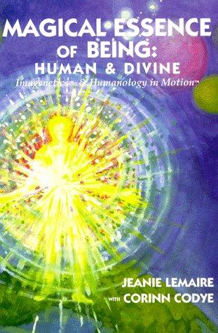 Magical Essence Of Being (with Notes and Autographed): human & divine : imagenetics and humanology in motion