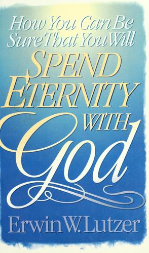 How You Can Be Sure That You Will Spend Eternity With God
