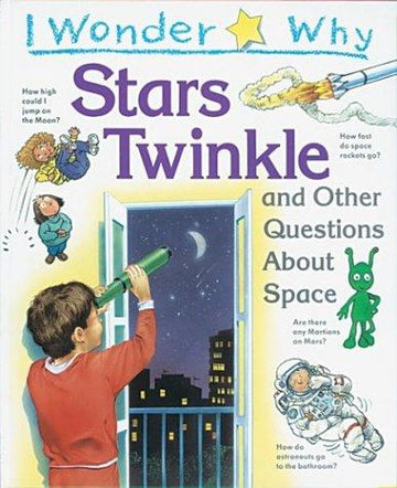 I Wonder Why Stars Twinkle: And Other Questions About Space (I Wonder Why)