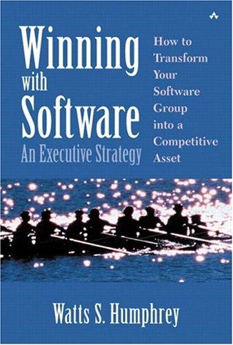 Winning With Software: An Executive Strategy (Sei Series In Software Engineering)