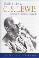 Sleuthing C. S. Lewis: More Light In The Shadowlands