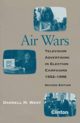 Air Wars : Television Advertising In Election Campaigns, 1952-1996