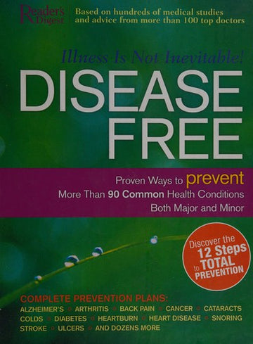Disease Free: Proven Ways To Prevent More Than 90 Common Health Conditions Both Major And Minor