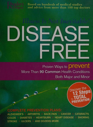 Disease Free: Proven Ways To Prevent More Than 90 Common Health Conditions Both Major And Minor