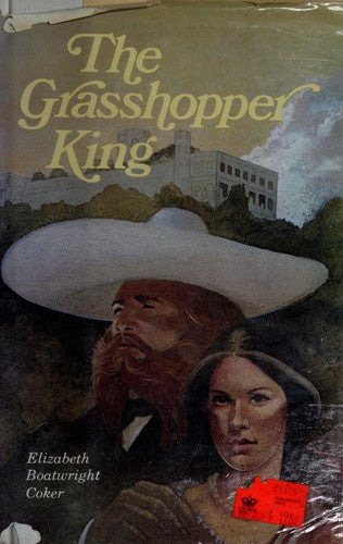 The Grasshopper King: a story of two confederate exiles in Mexico during the reign of Maximilian and Carlota