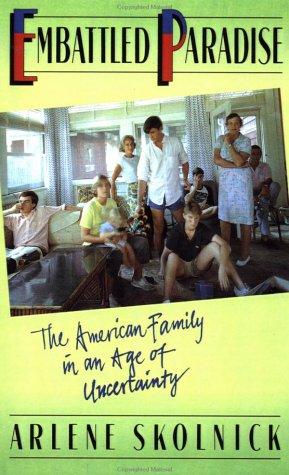 Embattled Paradise: The American Family In An Age Of Uncertainty