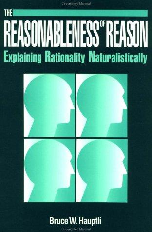 Reasonableness Of Reason: Explaining Rationality Naturalistically