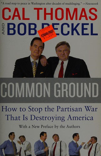 Common Ground (with Notes and Autographed): how to stop the partisan war that is destroying america