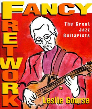 Fancy Fretwork: the great jazz guitarists