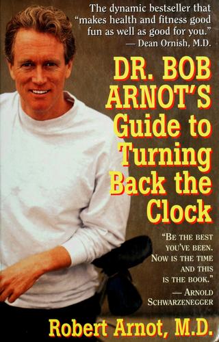 Dr.Bob Arnot's Gde To Turning Back The Clock, (Dr. Bob Arnot's Guide To Turning Back The Clock Vol. 1)