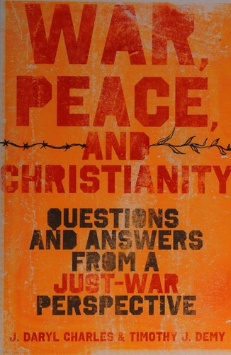 War, Peace, And Christianity: questions and answers from a just-war perspective