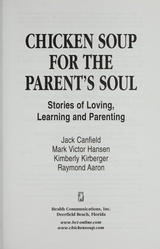 Chicken Soup For The Parent's Soul:  Stories Of Loving, Learning And Parenting