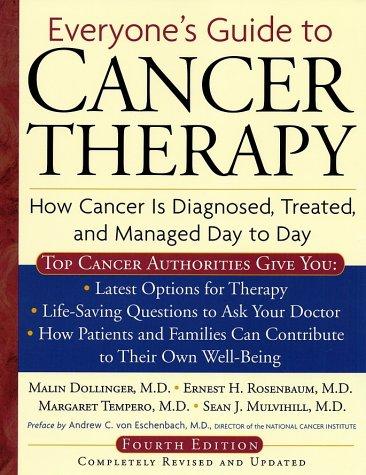 Everyone's Guide To Cancer Therapy 4th Edition: how cancer is diagnosed, treated, and managed day to day