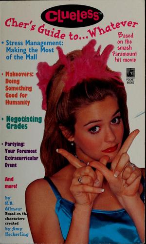 Clueless™ Cher's Guide To...Whatever: Based on the Smash Paramount Hit Movie