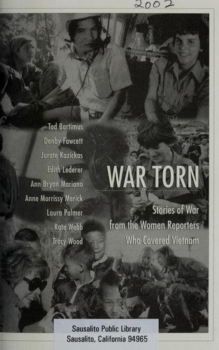 War Torn: Stories Of War From The Women Reporters Who Covered Vietnam