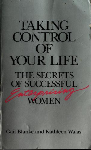 Taking Control Of Your Life: The Secrets Of Successful Enterprising Women