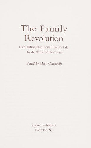 The Family Revolution: Rebuilding Traditional Family Life in the Third Millennium