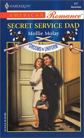Secret Service Dad: Grooms In Uniform (Harlequin American Romance, No 947): Grooms in Uniform