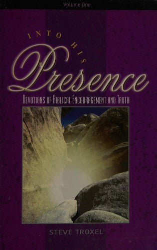 Into His Presence: Devotions Of Biblical Encouragement And Truth