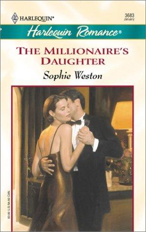 The Millionaire's Daughter (Harlequin Romance, No. 3683)
