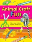 Animal Craft Fun: Indoor And Outdoor Activities And Projects: Indoor and Outdoor Activities and Projects