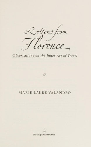 Letters From Florence: Observations On The Inner Art Of Travel