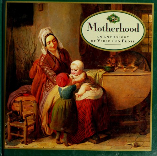 Motherhood: An Anthology Of Verse And Prose (Gift Series)