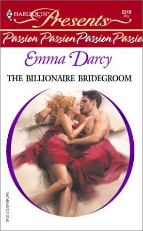 The Billionaire Bridegroom (Passion) (Harlequin Presents # 2319)