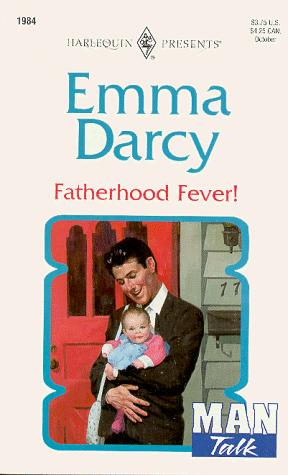 Fatherhood Fever! (Top Author/Man Talk) (Harlequin Presents , No 1984)