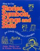 How To Use Stories, Symbols, Songs, And Skits For Lively Children's Liturgies