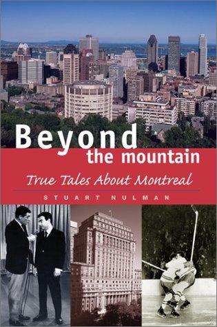 Beyond The Mountain: true tales about Montreal