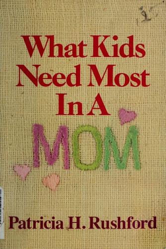 What Kids Need Most In A Mom